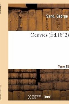 Oeuvres. Tome 15 - Sand, George