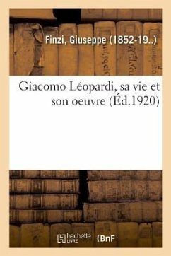 Giacomo Léopardi, Sa Vie Et Son Oeuvre - Finzi, Giuseppe