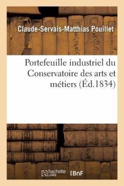 Portefeuille Industriel Du Conservatoire Des Arts Et Métiers Ou Atlas Et Description Des Machines - Pouillet, Claude-Servais-Matthias