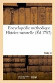 Encyclopédie Méthodique. Histoire Naturelle. Tome 3