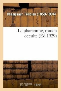 La pharaonne, roman occulte - Champsaur, Félicien