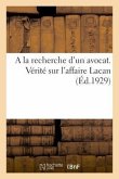 a la Recherche d'Un Avocat. Vérité Sur l'Affaire Lacan