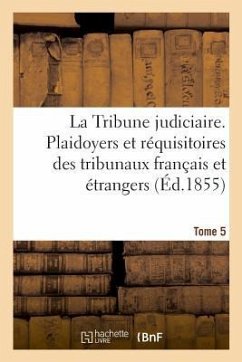La Tribune judiciaire. Tome 5 - Vincent De Paul