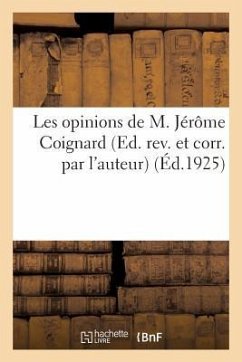 Les Opinions de M. Jérôme Coignard (Ed. Rev. Et Corr. Par l'Auteur) - Collectif