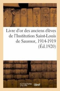 Livre d'Or Des Anciens Élèves de l'Institution Saint-Louis de Saumur, 1914-1919 - Delahaye