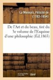 de l'Art Et Du Beau, Tiré Du 3e Volume de l'Esquisse d'Une Philosophie