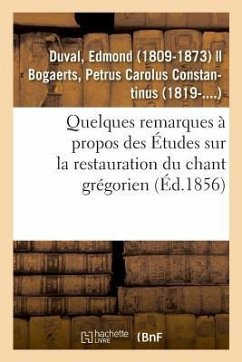 Quelques Remarques À Propos Des Études Sur La Restauration Du Chant Grégorien - Duval, Edmond