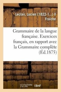 Grammaire de la Langue Française, Ramenée Aux Principes Les Plus Simples - Leclair, Lucien