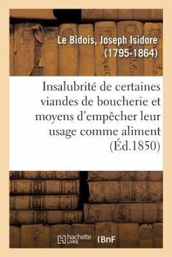 Hygiène Publique. Quelques Réflexions Sur l'Insalubrité de Certaines Viandes de Boucherie - Le Bidois, Joseph-Isidore