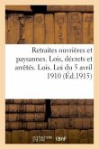 Retraites Ouvrières Et Paysannes. Lois, Décrets Et Arrêtés. Lois. Loi Du 5 Avril 1910
