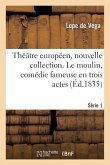 Théâtre Européen, Nouvelle Collection. Série 1. Le Moulin, Comédie Fameuse En Trois Actes