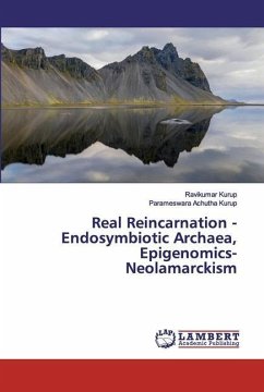 Real Reincarnation - Endosymbiotic Archaea, Epigenomics- Neolamarckism - Kurup, Ravikumar;Achutha Kurup, Parameswara