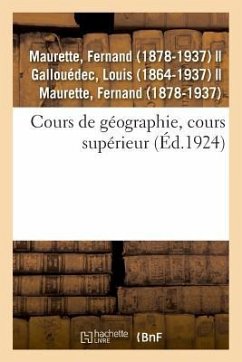 Cours de Géographie, Rédigé Conformément Aux Programmes Officiels de 1923 - Maurette, Fernand
