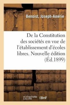 de la Constitution Des Sociétés En Vue de l'Établissement d'Écoles Libres: Mise Au Courant de la Jurisprudence - Benoist, Joseph-Amélie