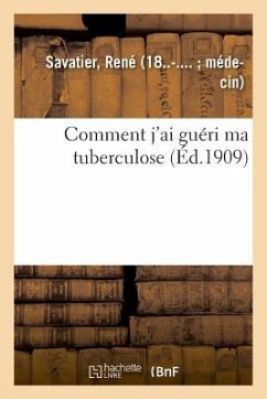 Comment j'Ai Guéri Ma Tuberculose - Savatier, René