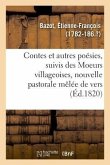 Contes Et Autres Poésies, Suivis Des Moeurs Villageoises, Nouvelle Pastorale Mêlée de Vers