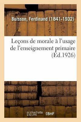 Leçons de Morale À l'Usage de l'Enseignement Primaire Leçons de Morale À l'Usage de l'Enseignement Primaire