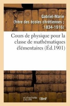 Cours de Physique Pour La Classe de Mathématiques Élémentaires - Gabriel-Marie