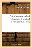 Vie Du Commandant Clemmer. Un Soldat d'Afrique