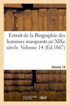Extrait de la Biographie Des Hommes Marquants Au XIXe Siècle. Volume 14 - Bnf Vide