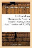 L'Albionade Ou Mademoiselle Noblet À Londres, Poëme, En Un Chant. 2e Édition
