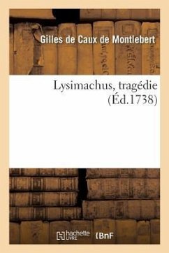Lysimachus, Tragédie - de Caux de Montlebert, Gilles