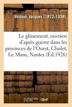 Le glissement, ouvriers d'après guerre dans les provinces de l'Ouest, Cholet, Le Mans, Nantes - Valdour, Jacques