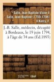 Sur J.-B. Salle, Médecin, Né À Vézelise En 1760, Décapité À Bordeaux, Le 19 Juin 1794