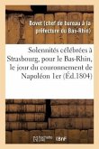 Notice Sur Les Solennités Célébrées À Strasbourg, Pour Le Département Du Bas-Rhin: Le Jour Du Couronnement de Napoléon Premier, Empereur Des Français