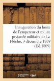 Inauguration Du Buste de l'Empereur Et Roi, Au Prytanée Militaire de la Flèche, 3 Décembre 1809