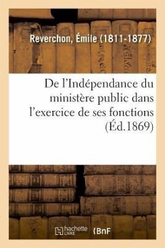 de l'Indépendance Du Ministère Public Dans l'Exercice de Ses Fonctions - Reverchon, Emile