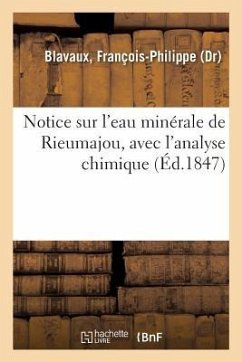 Notice Sur l'Eau Minérale de Rieumajou, Avec l'Analyse Chimique - Blavaux, François-Philippe
