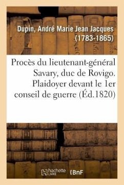 Procès du lieutenant-général Savary, duc de Rovigo. Plaidoyer devant le 1er conseil de guerre - Dupin-A