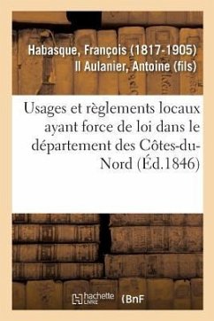 Usages Et Règlements Locaux Ayant Force de Loi Dans Le Département Des Côtes-Du-Nord - Habasque, François