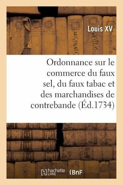Ordonnance Portant Nouvelles Deffenses À Tous Gens de Guerre Sur Le Commerce Du Faux Sel - Lanoë, Adolphe