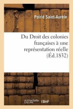 Du Droit Des Colonies Françaises À Une Représentation Réelle - Poirié Saint-Aurèle