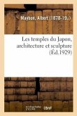 Les Temples Du Japon, Architecture Et Sculpture