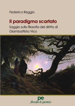 Il paradigma scartato. Saggio sulla filosofia del diritto di Giambattista Vico - Reggio, Federico