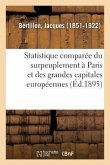 Essai de Statistique Comparée Du Surpeuplement Des Habitations À Paris