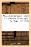 Abécédaire Français À l'Usage Des Enfans Et Des Étrangers. 2e Édition