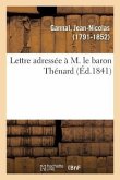 Lettre Adressée À M. Le Baron Thénard