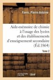 Aide-Mémoire de Chimie À l'Usage Des Lycées Et Des Établissements d'Enseignement Secondaire. Tome 2