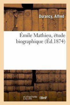 Émile Mathieu, Étude Biographique - Durancy, Alfred