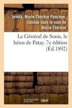 Le Général de Sonis, Le Héros de Patay. 7e Édition: Massacrés En Chine Le 9 Juillet 1900, Aperçus Biographiques - Joséfa, Marie-Thérèse Ponchon