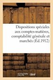 Dispositions Spéciales Aux Comptes-Matières, Comptabilité Générale Et Marchés