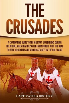 The Crusades - History, Captivating