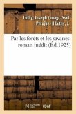 Par Les Forêts Et Les Savanes, Roman Inédit