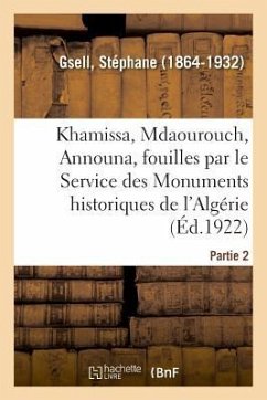 Khamissa, Mdaourouch, Announa, Fouilles Exécutées Par Le Service Des Monuments Historiques d'Algérie - Gsell, Stéphane