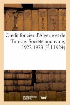 Crédit Foncier d'Algérie Et de Tunisie. Société Anonyme. Siège Social, Alger: Siège Administratif, Paris. Succursales Et Agences En Algérie-Tunisie-Ma - Impr Chaix