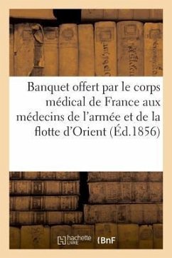 Banquet Offert Par Le Corps Médical de France Aux Médecins de l'Armée Et de la Flotte d'Orient - Bovier